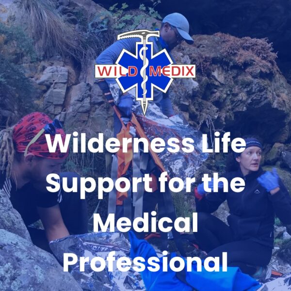 Wilderness Life Support for the Medical Professional